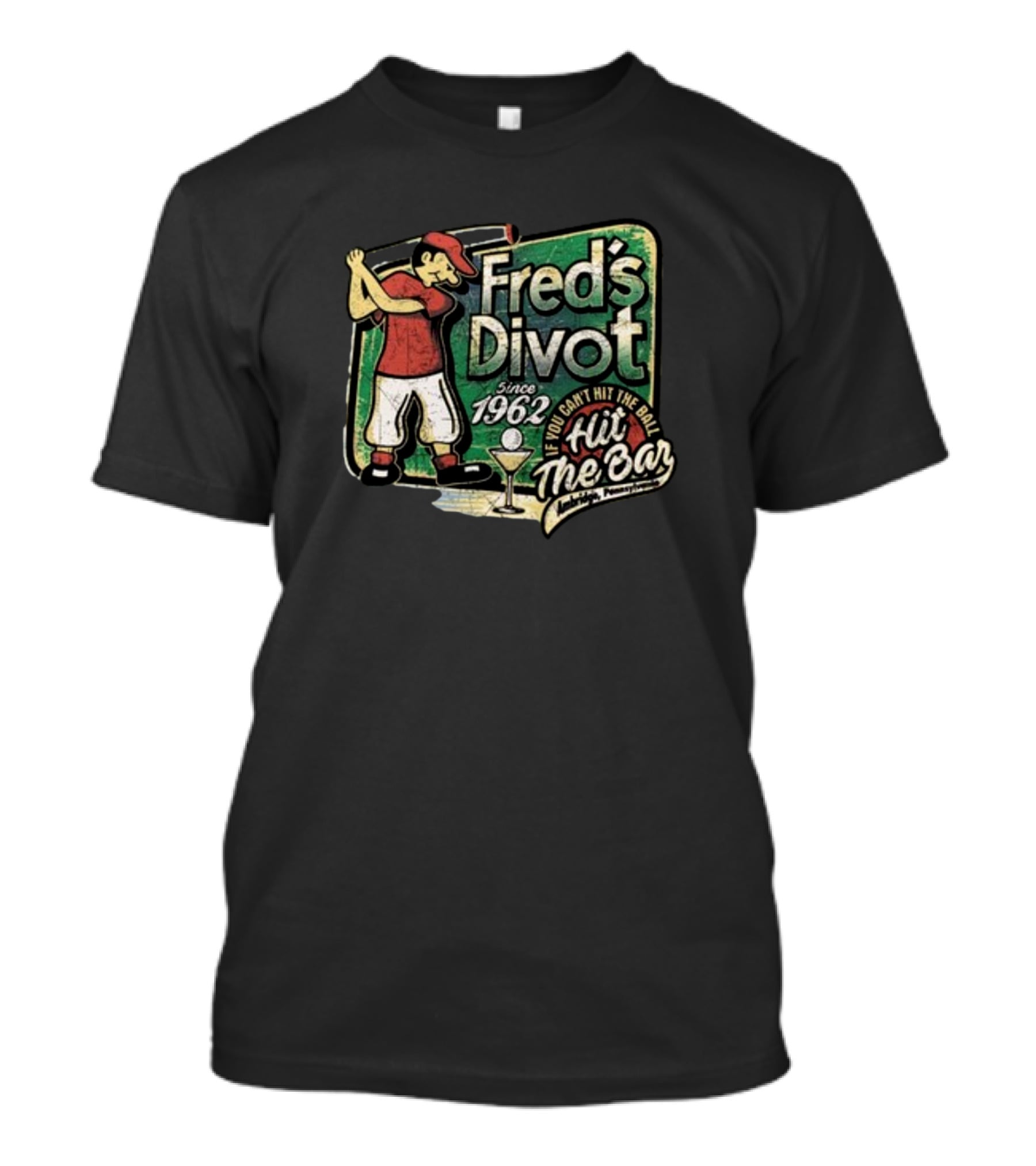 Fred's Divot Since 1962 If You Can't Hit The Ball Hit The Bar Marietta Pennsylvania T-Shirt