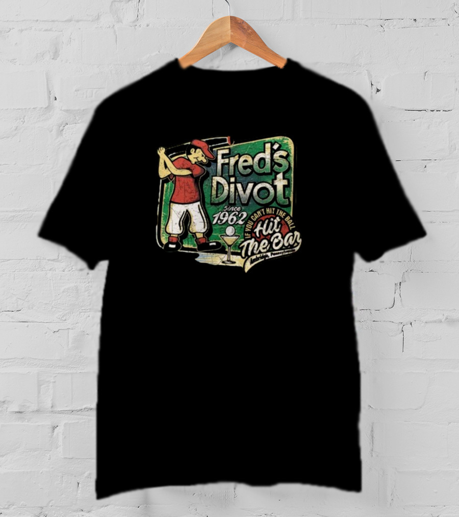 Fred's Divot Since 1962 If You Can't Hit The Ball Hit The Bar Marietta Pennsylvania T-Shirt