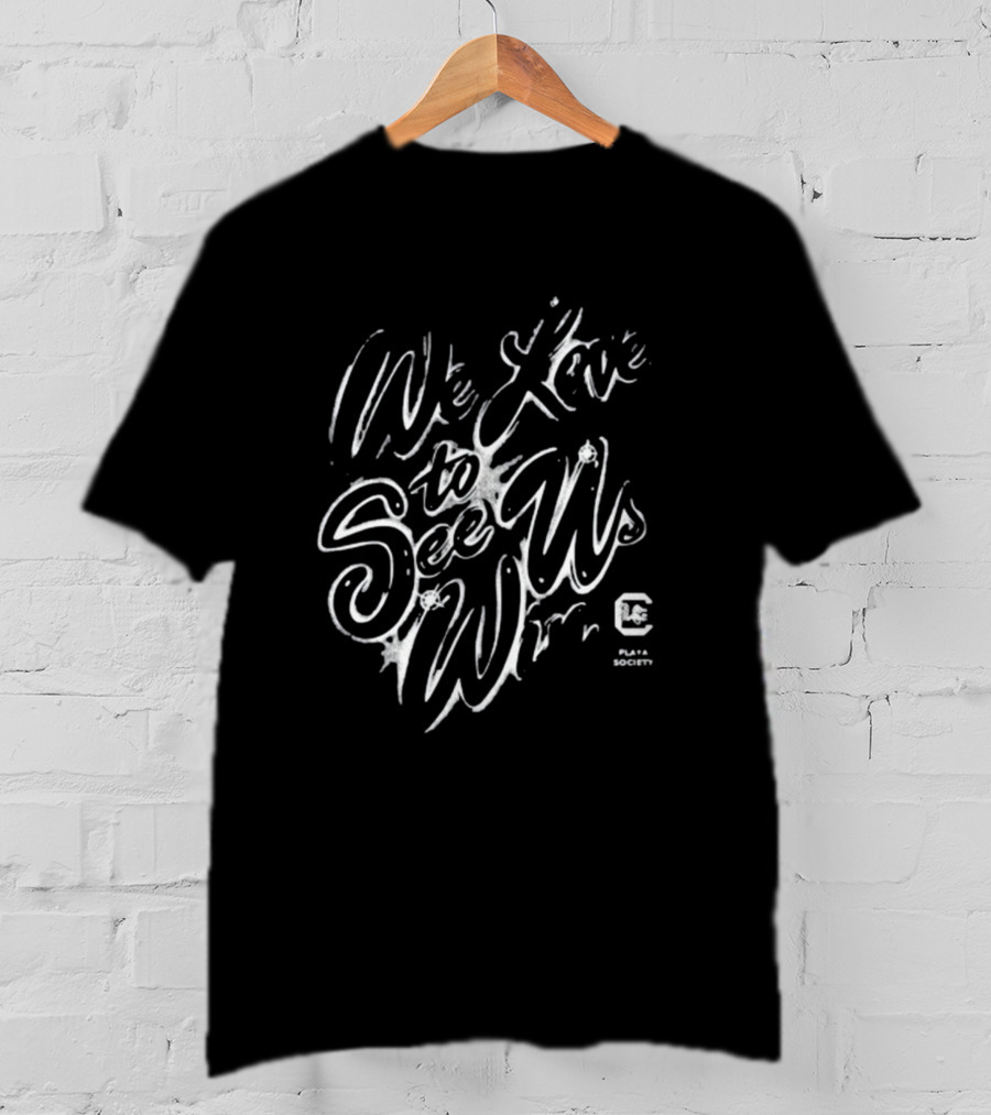 We Love To See Us Win Playa Society South Carolina T-Shirt