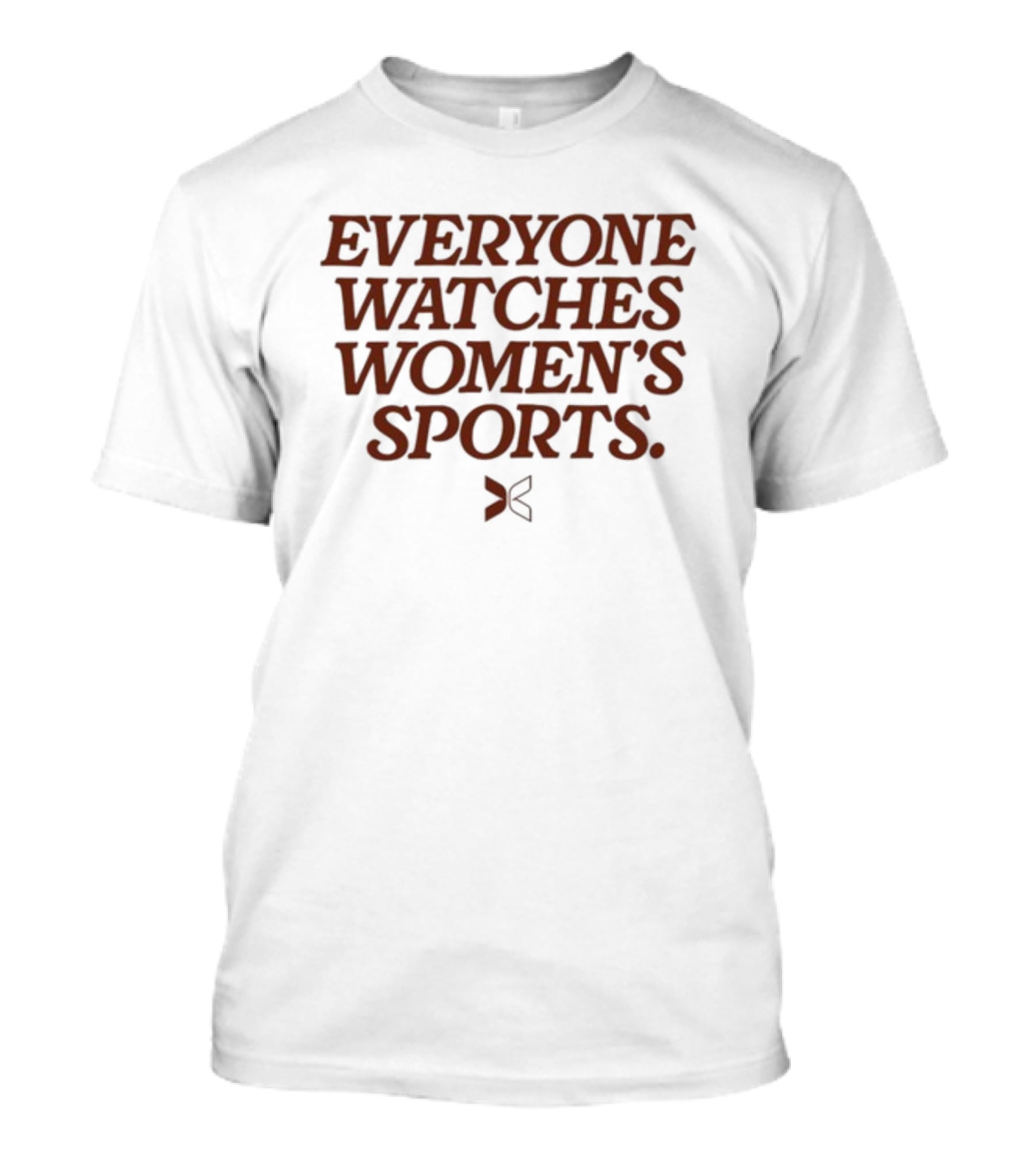 Everyone Watches Women's Sports T-Shirt