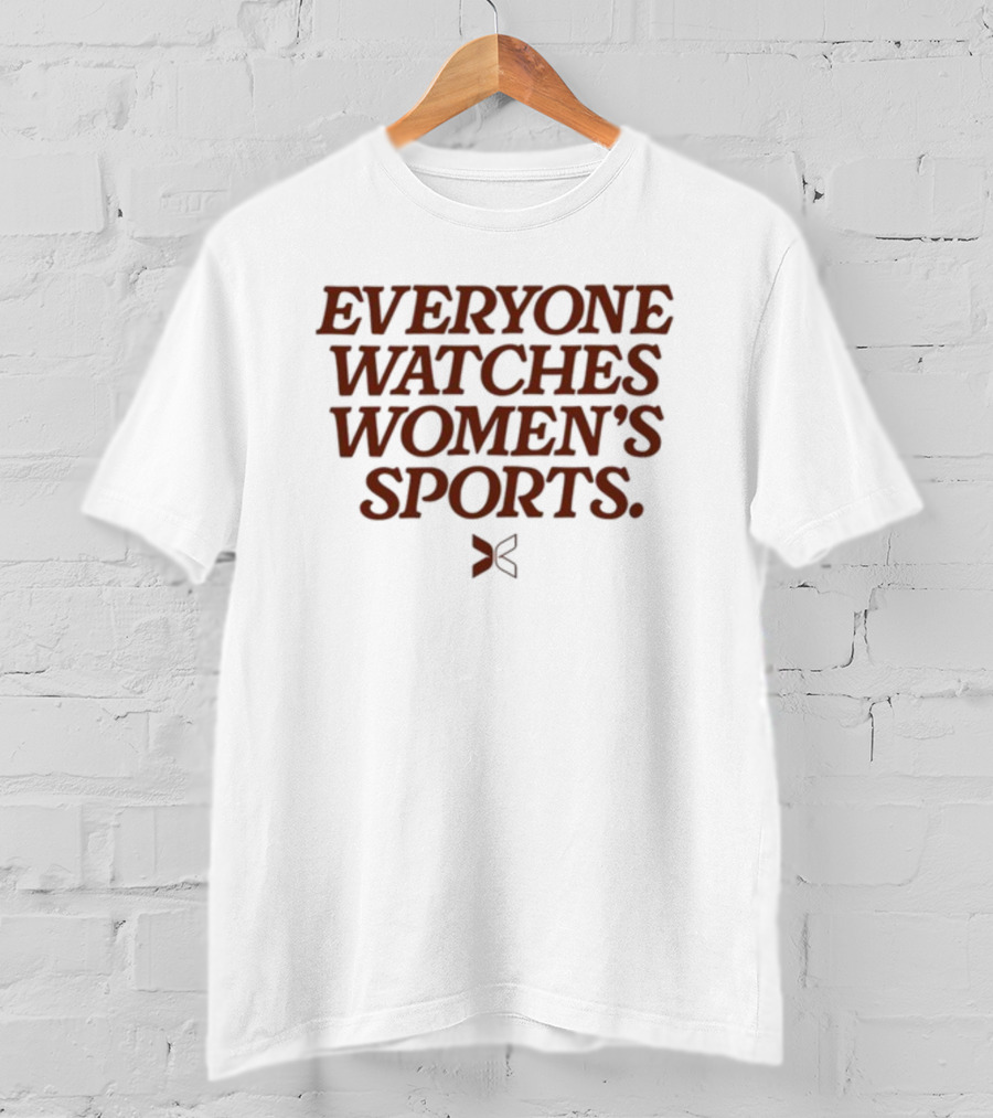 Everyone Watches Women's Sports T-Shirt