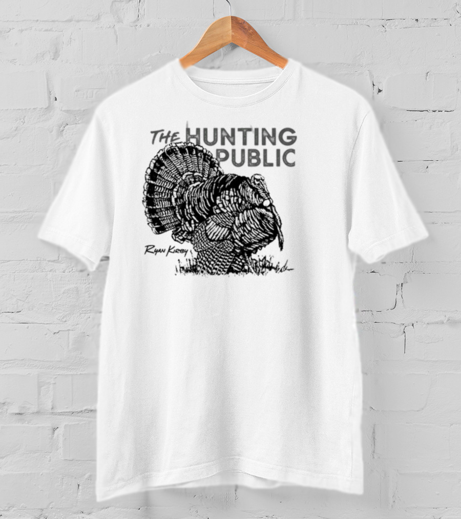 Ryan Kirby Turkey Art The Hunting Public Strutter T-Shirt