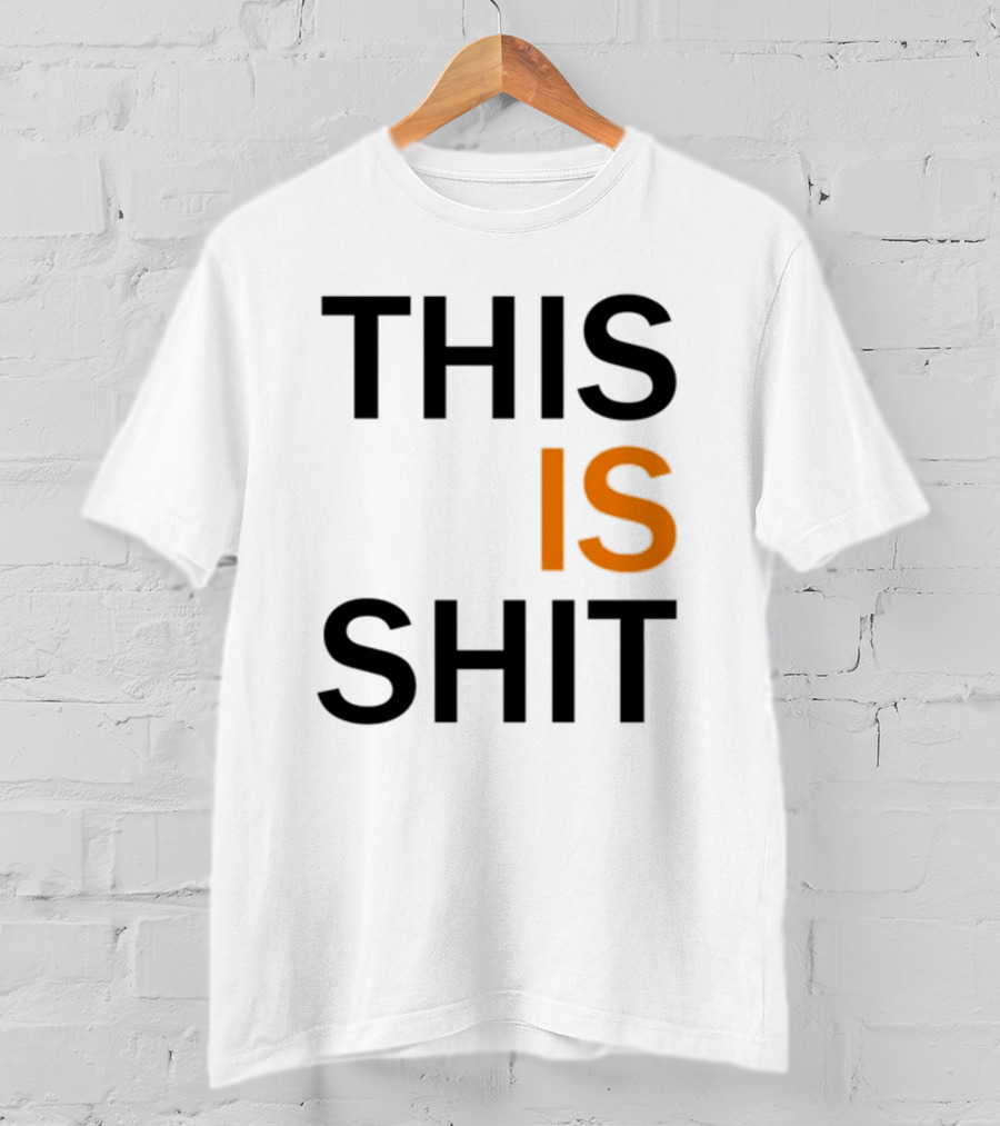 THIS IS SHIT T-Shirt