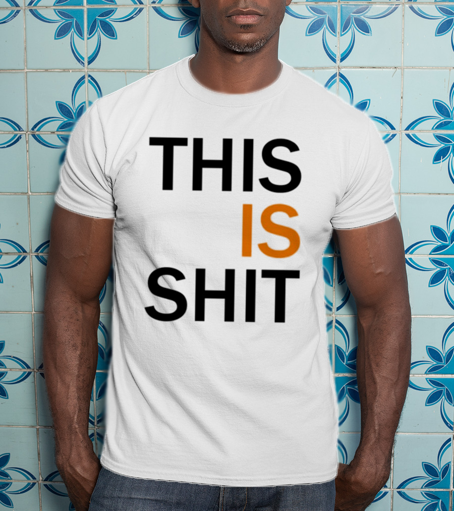 THIS IS SHIT T-Shirt