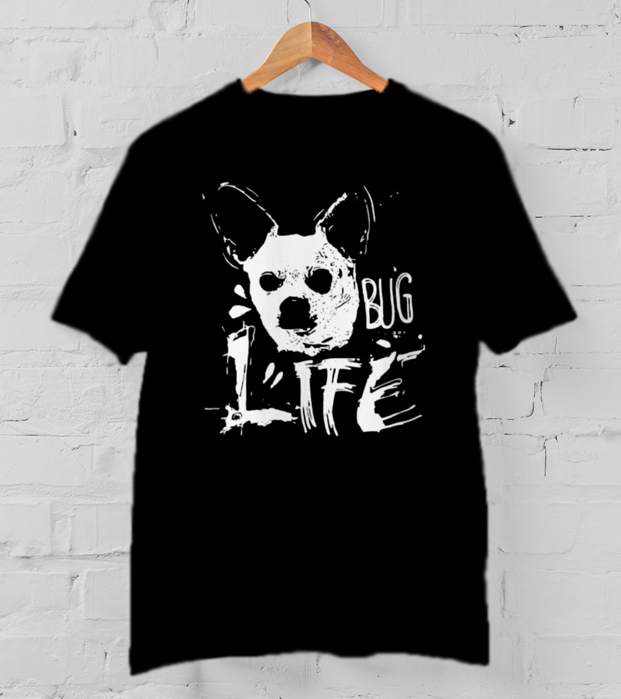 BUG L LIFE DOG T-Shirt