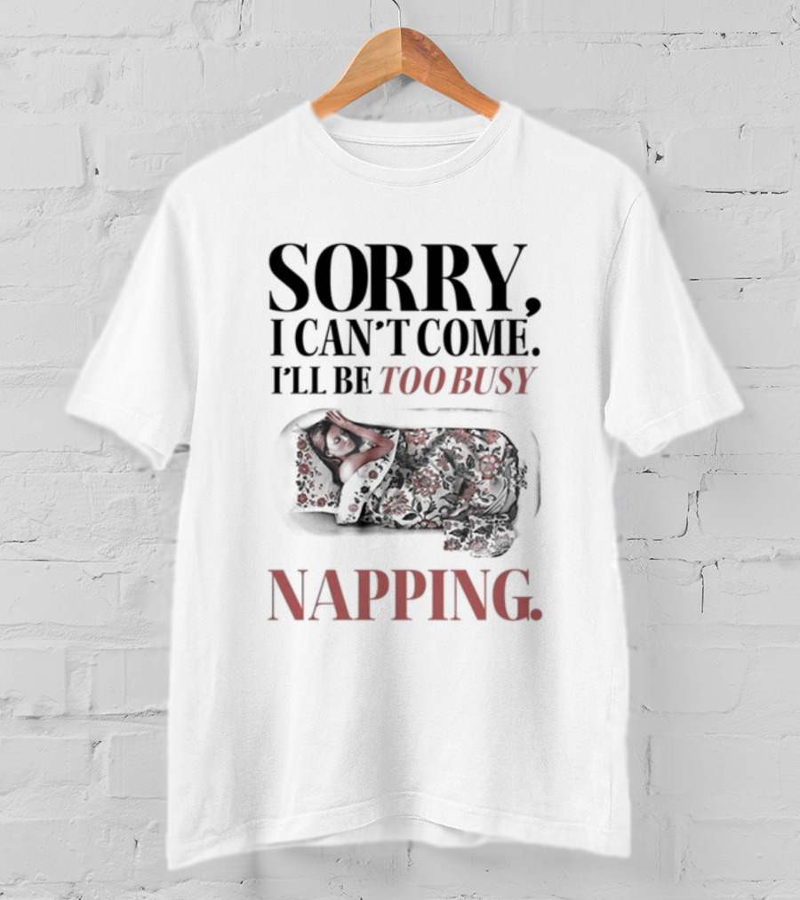 Sorry I Can't Come I'll Be Too Busy Napping Floral Blanket T-Shirt