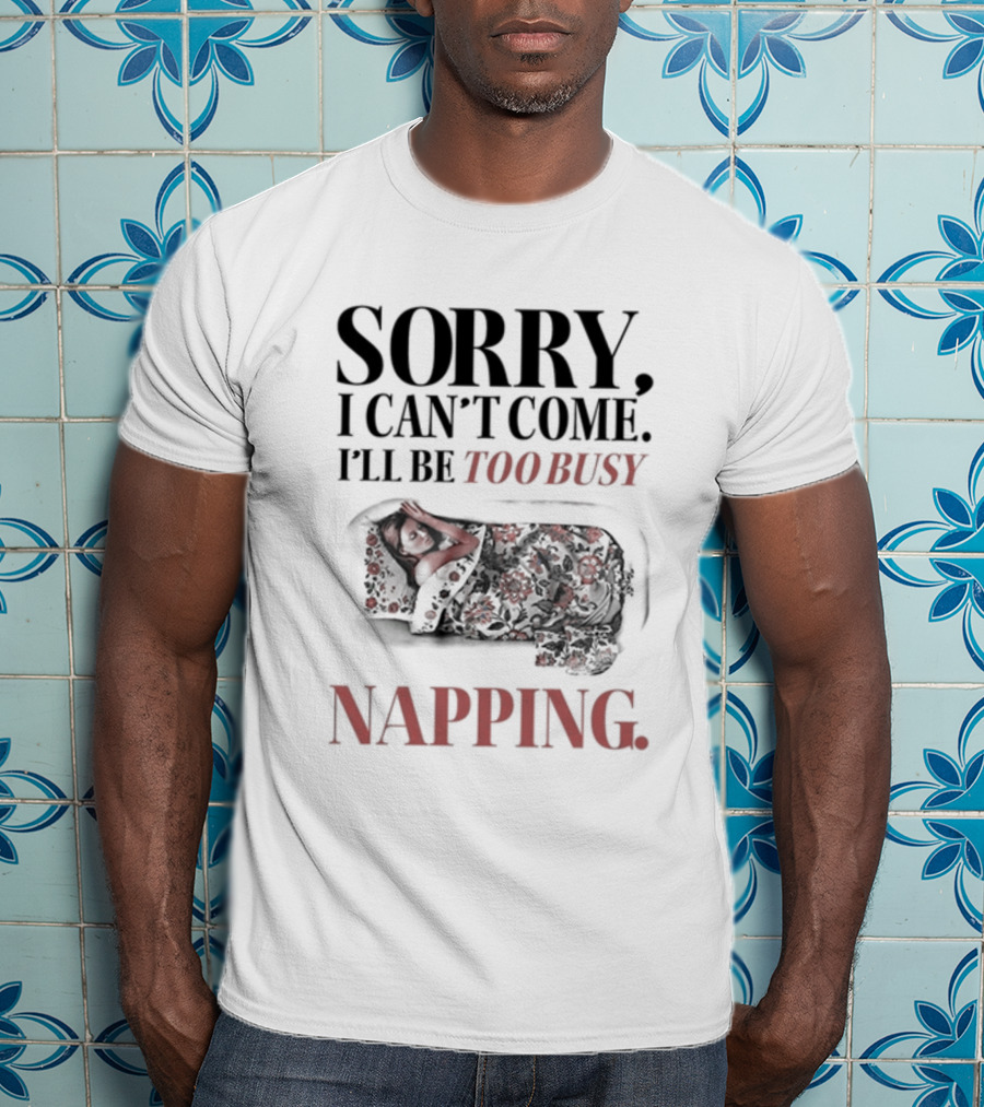 Sorry I Can't Come I'll Be Too Busy Napping Floral Blanket T-Shirt