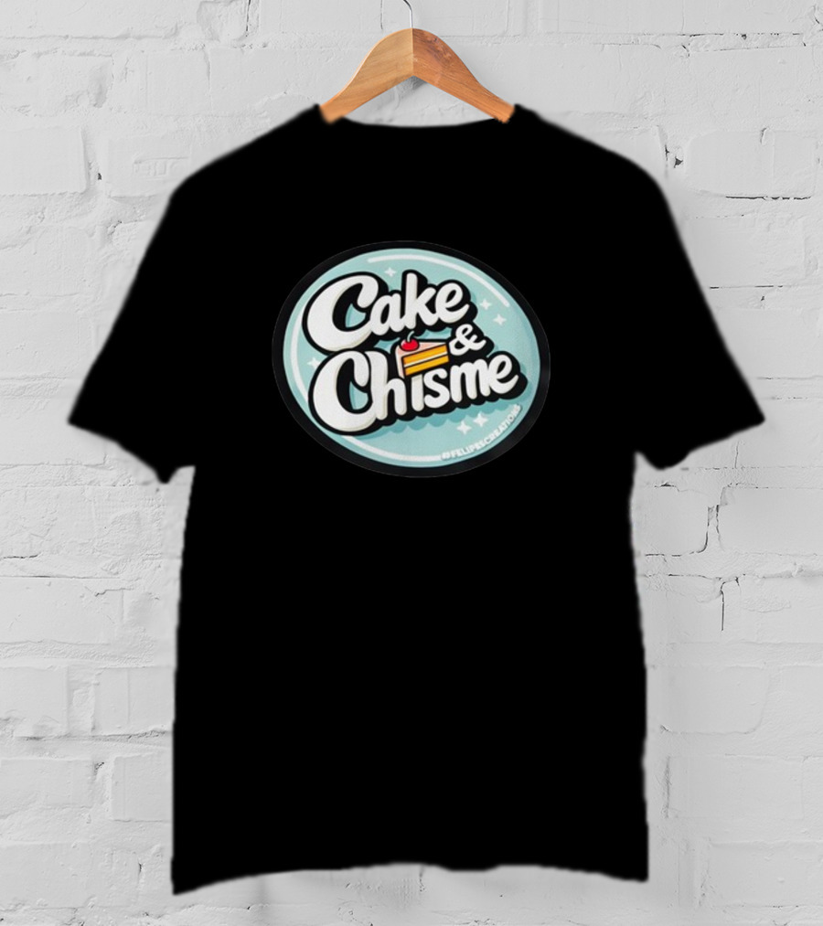 Cake And Chisme Felipe’S Creations Sticker Text With Cake Slice T-Shirt