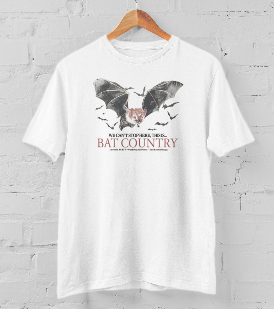 We Can't Stop Here This Is Bat Country Fear Loathing Las Vegas Bats Hunter S. Thompson T-Shirt