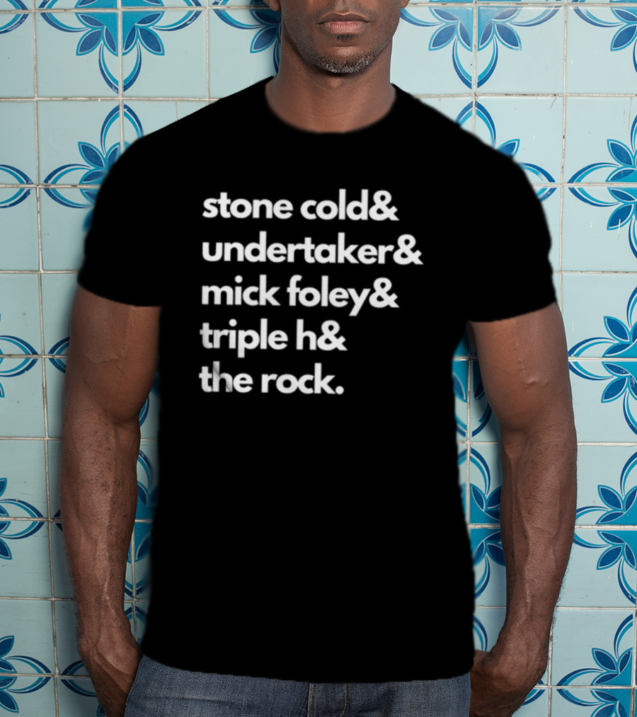 Stone Cold& Undertaker& Mick Foley& Triple H& The Rock T-Shirt