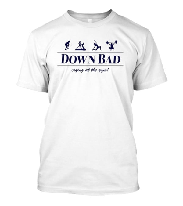 Down Bad Crying At The Gym Fitness Icons T-Shirt