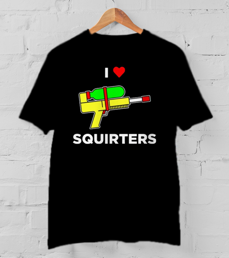 I Love Squirters Water Gun T-Shirt