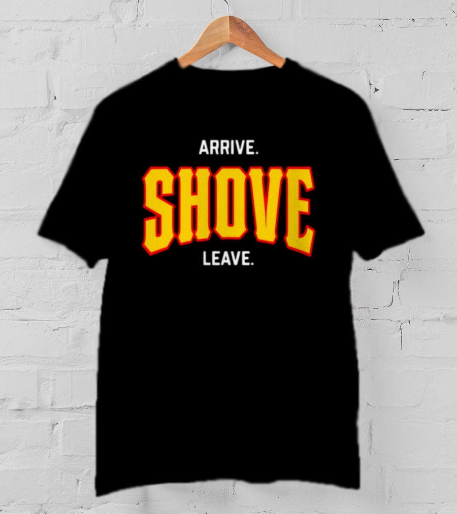 Pittsburghclothingco Arrive Shove Leave Text T-Shirt