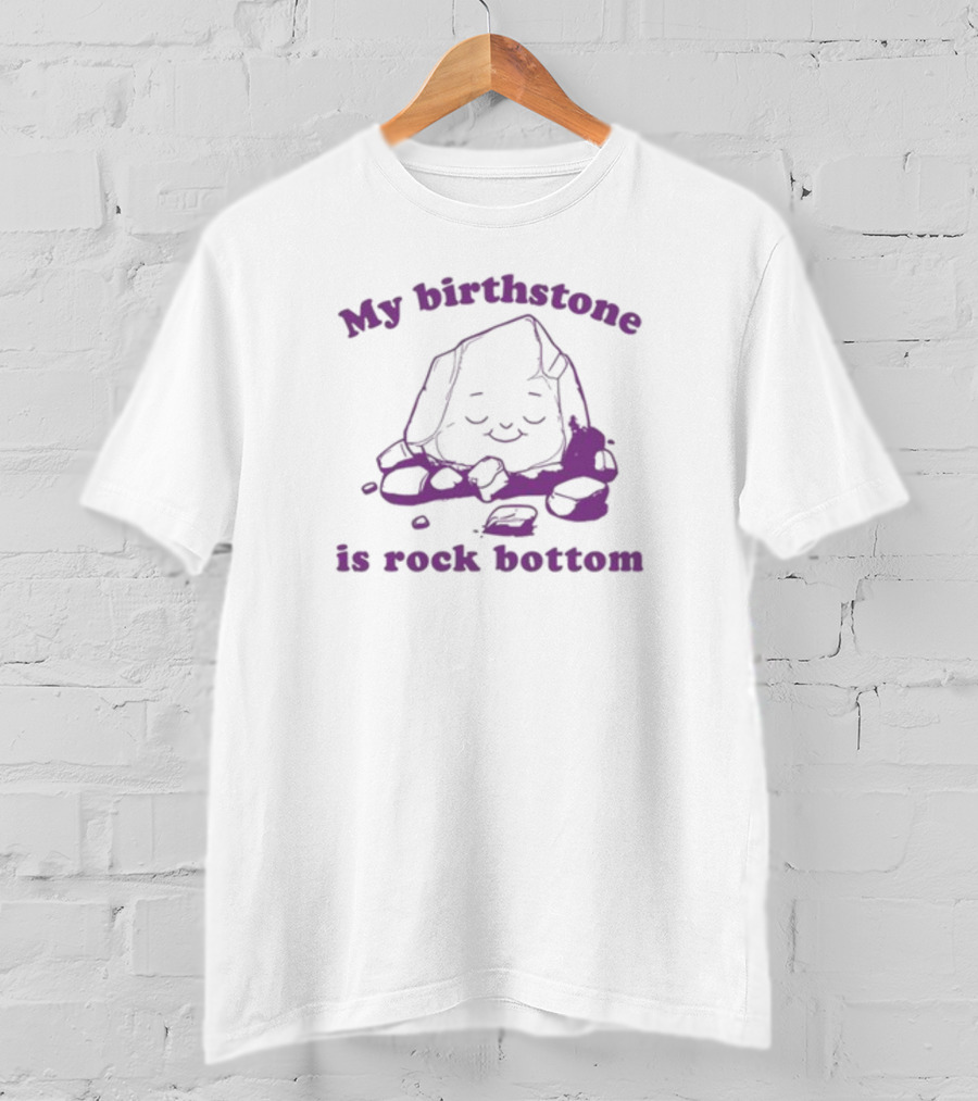 My Birthstone Is Rock Bottom Slippywild Purple Rock T-Shirt