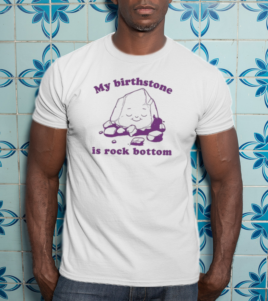 My Birthstone Is Rock Bottom Slippywild Purple Rock T-Shirt