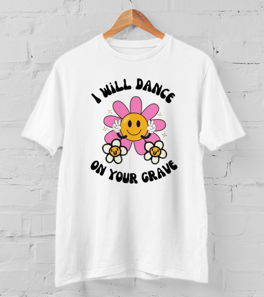 I Will Dance On Your Grave Smiling Daisy With Peace Sign T-Shirt