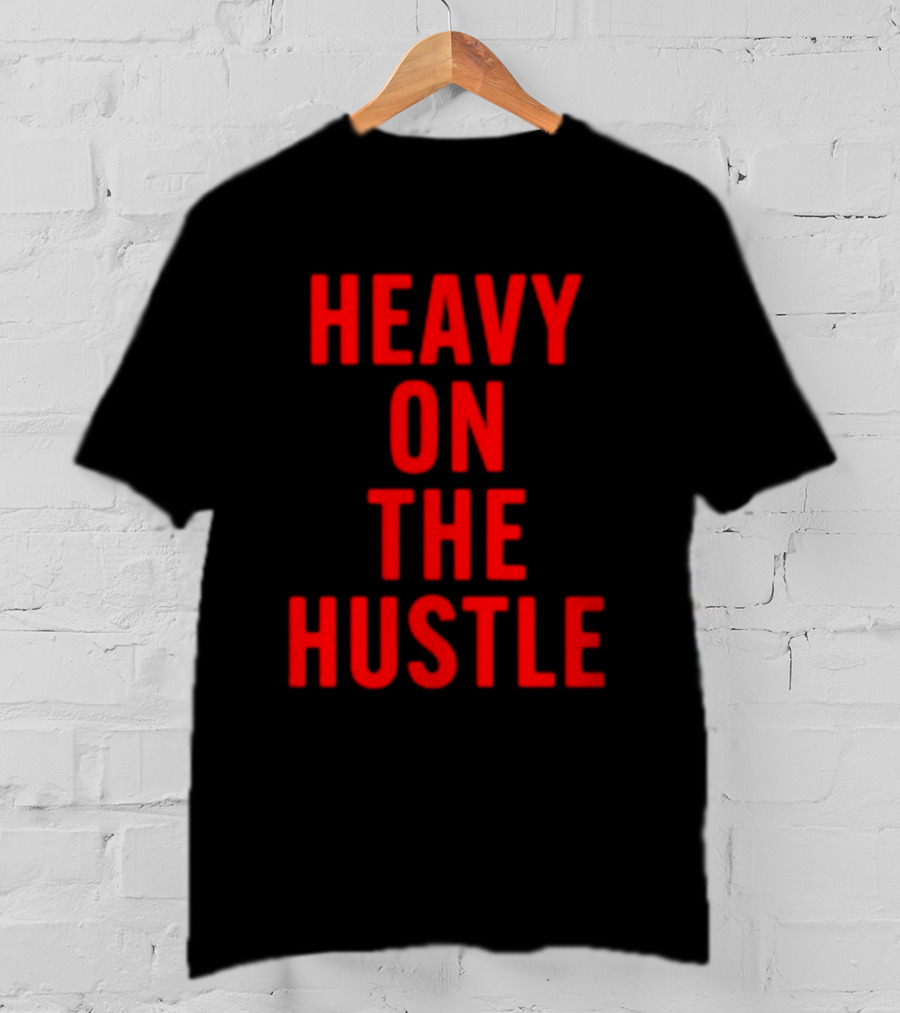 Heavy On The Hustle Minahdamzz Bold Motivation T-Shirt