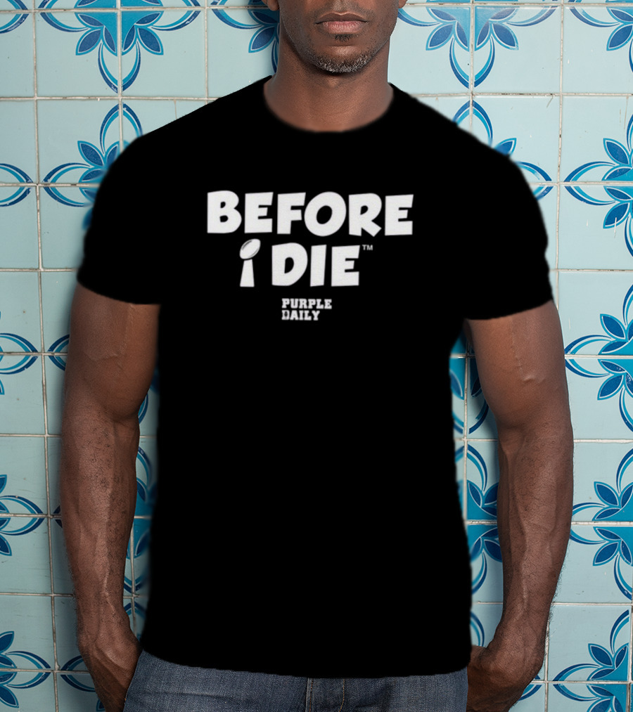 BEFORE I DIE PURPLE DAILY Football Trophy T-Shirt