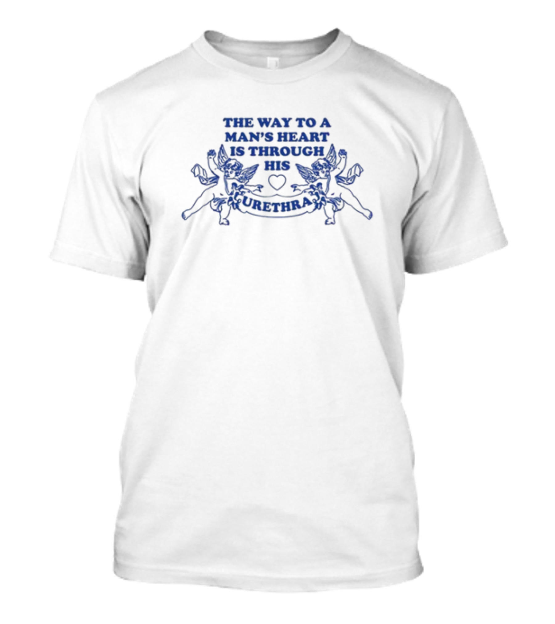 The Way To A Man's Heart Is Through His Urethra With Cupid Figures T-Shirt