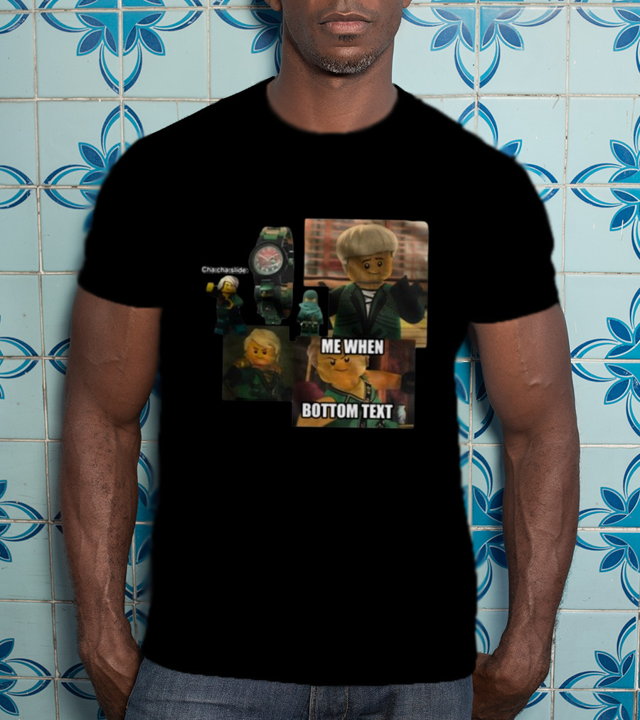Cha Cha Slide Me When Bottom Text Ninjago Meme Watch T-Shirt