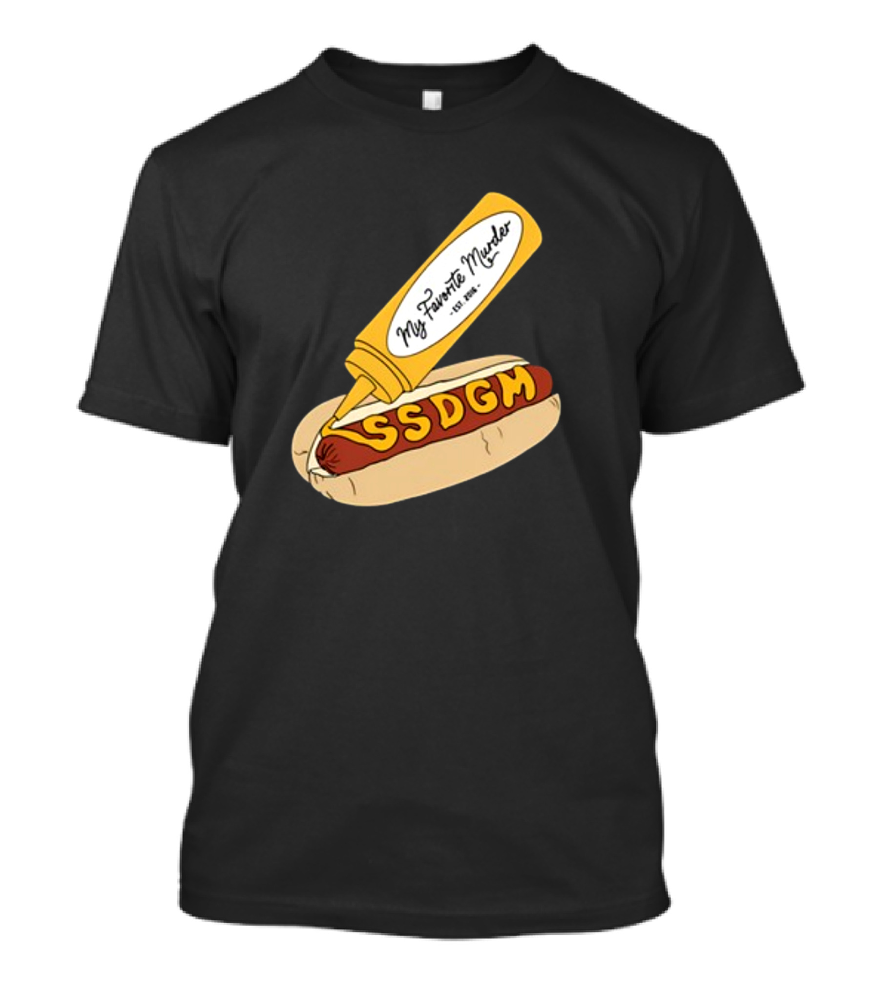 Exactly Right My Favorite Murder SSDGM Hot Dog Mustard T-Shirt