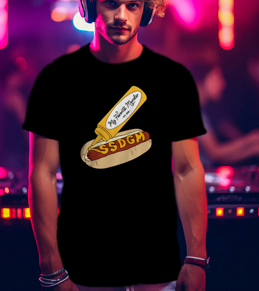 Exactly Right My Favorite Murder SSDGM Hot Dog Mustard T-Shirt