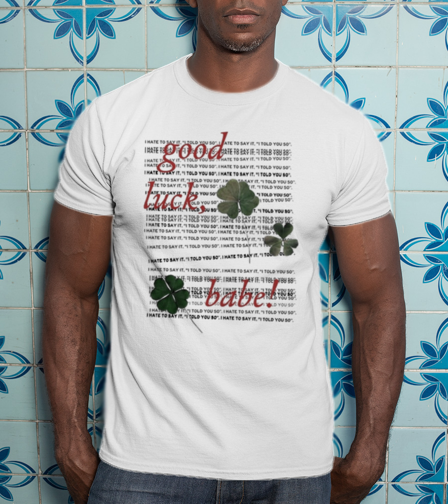Chappell Roan I Told You So Good Luck Babe T-Shirt