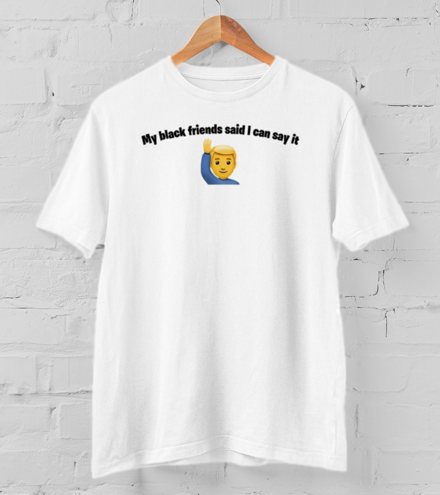Bruhtees My Black Friends Said I Can Say It Emoji Waving Hand T-Shirt