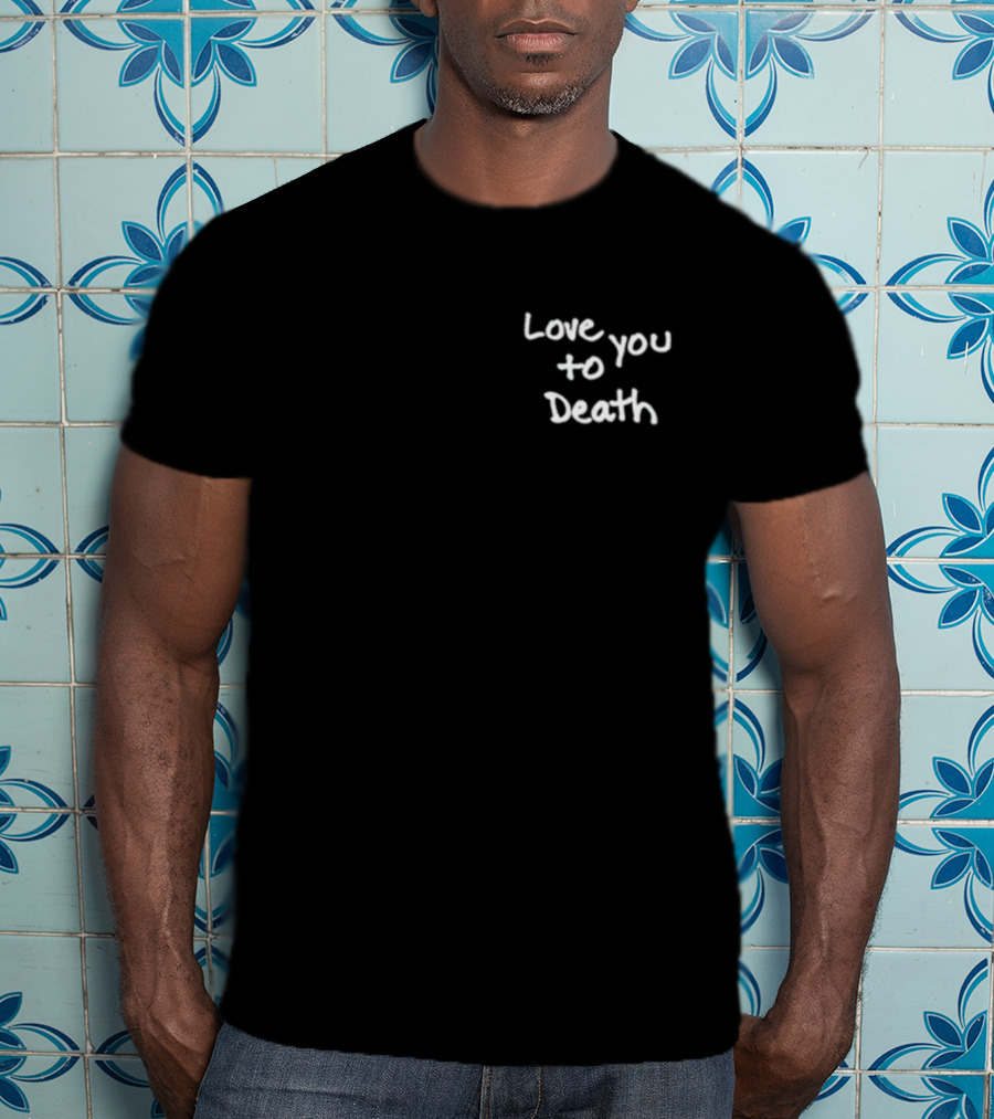 Ted Nivison Love You To Death T-Shirt