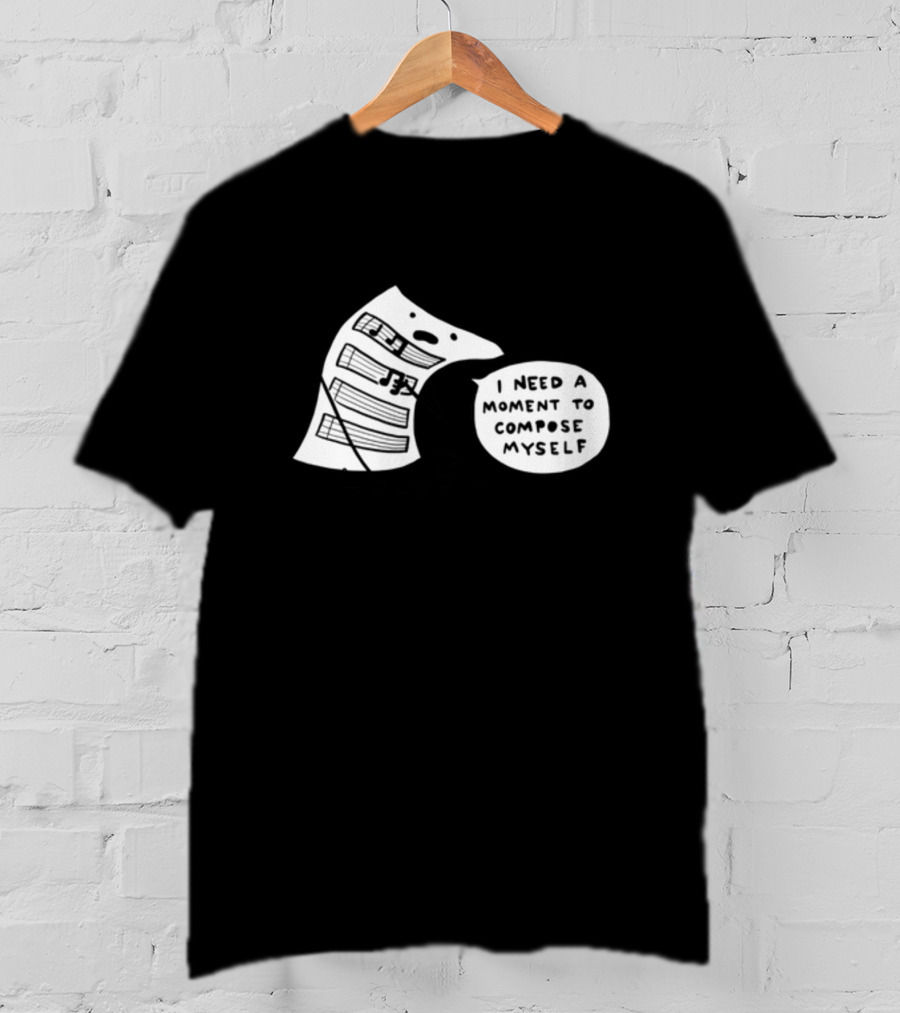 I Need A Moment To Compose Myself Funny Music Note Sheet Comic T-Shirt