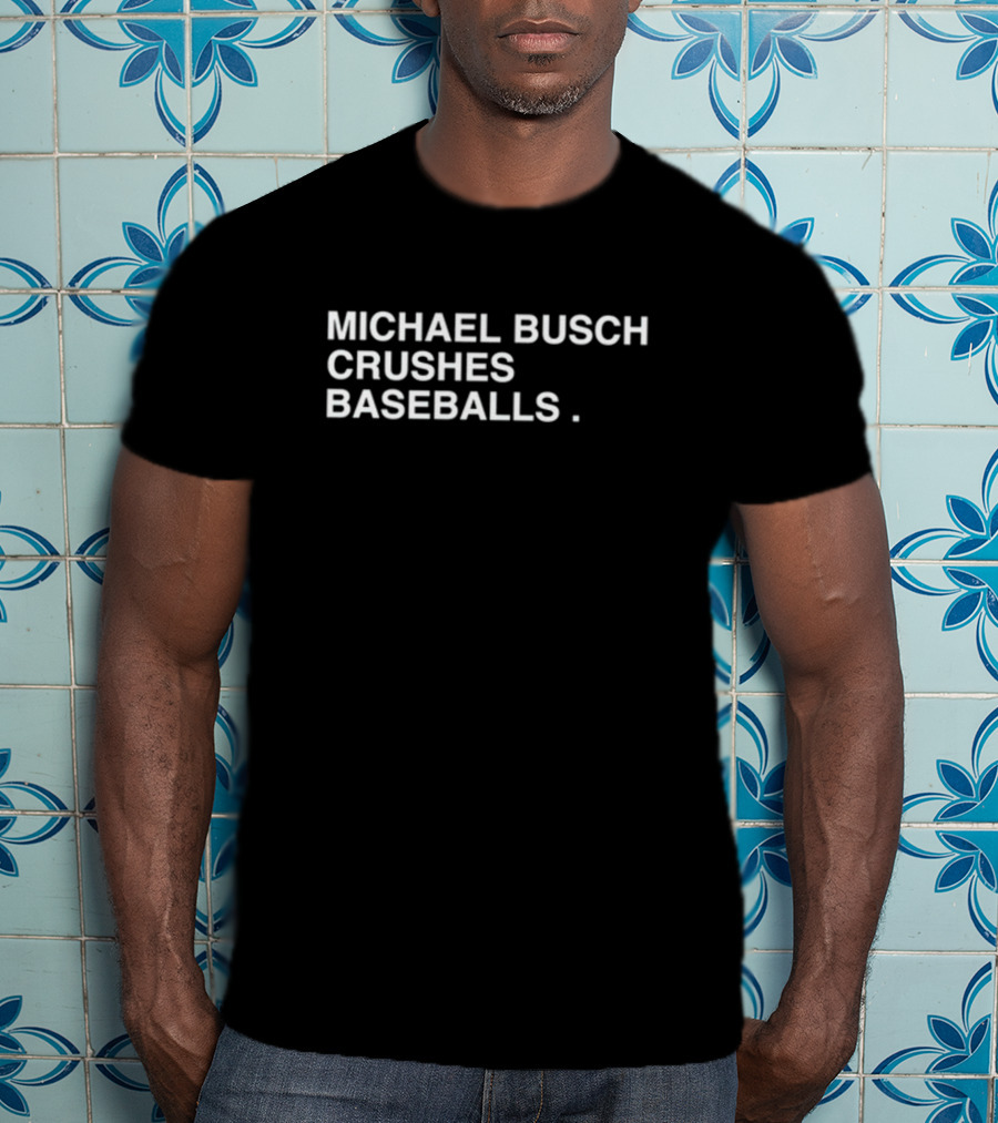 Michael Busch Crushes Baseballs Obviousshirts Store T-Shirt