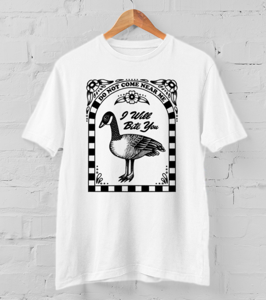 Renographics Do Not Come Near Me I Will Bite You Goose Floral Border T-Shirt