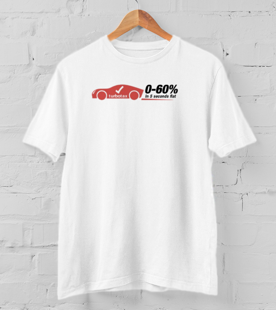 TurboTax 0-60% In 5 Seconds Flat Car T-Shirt
