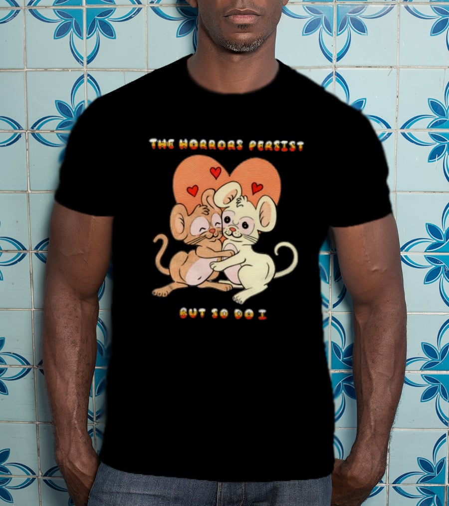 The Horrors Persist But So Do I Cute Cartoon Mice Embrace With Hearts T-Shirt