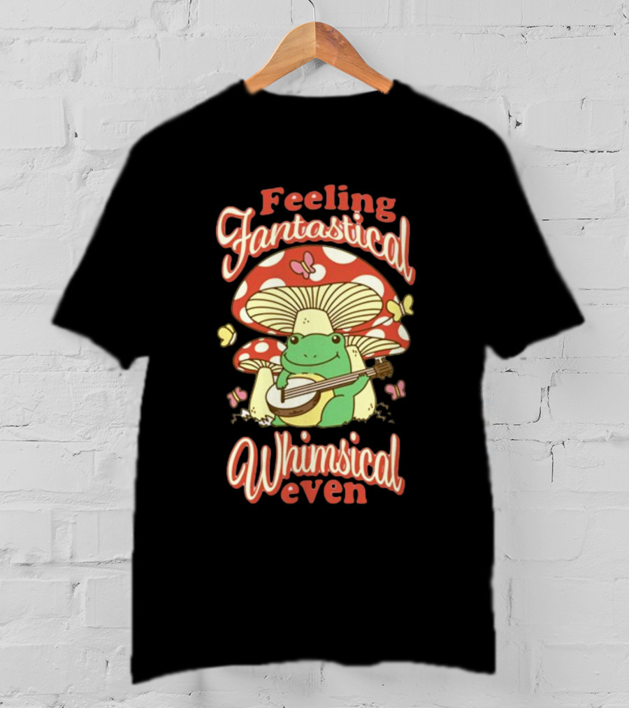 Feeling Fantastical Whimsical Even Frog Playing Banjo Under Mushroom With Butterflies T-Shirt