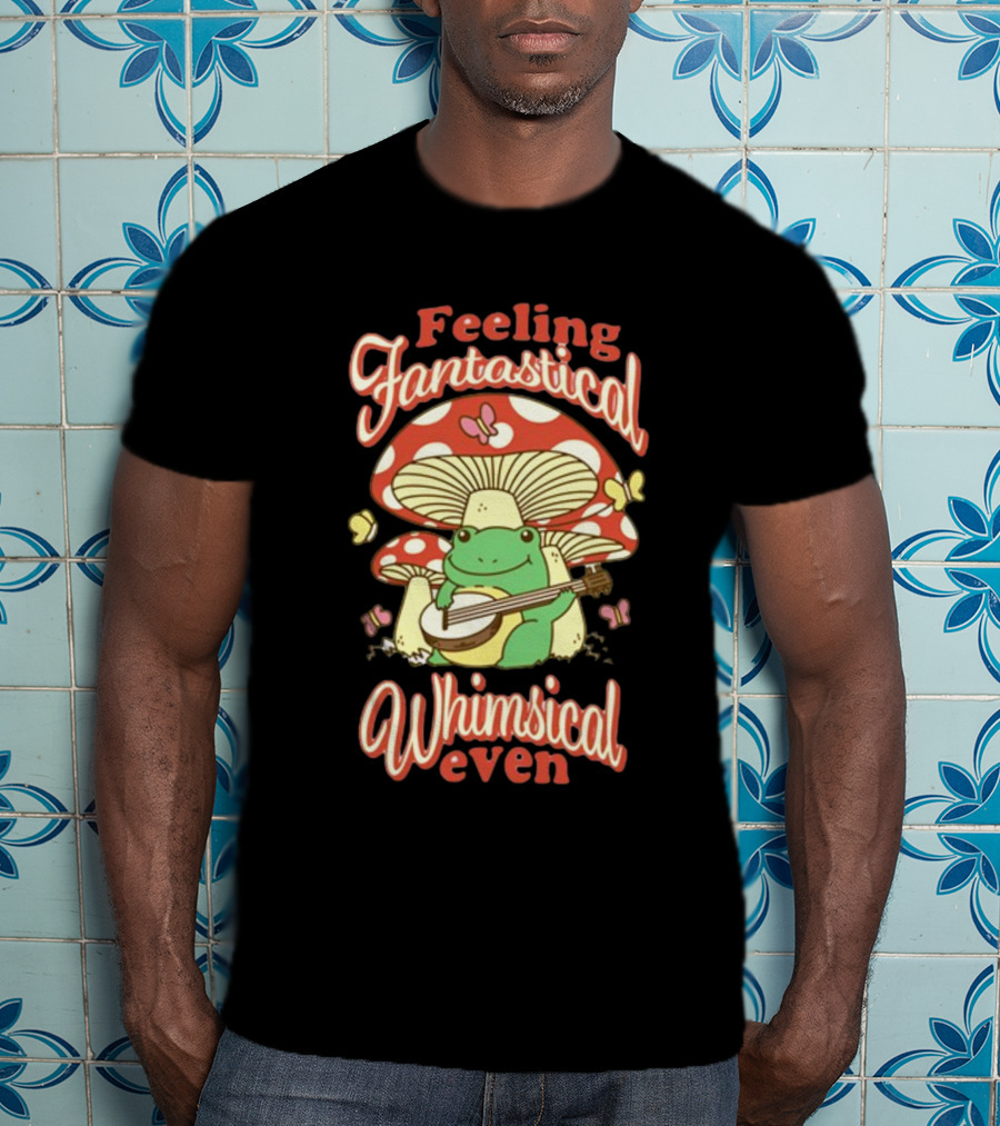 Feeling Fantastical Whimsical Even Frog Playing Banjo Under Mushroom With Butterflies T-Shirt