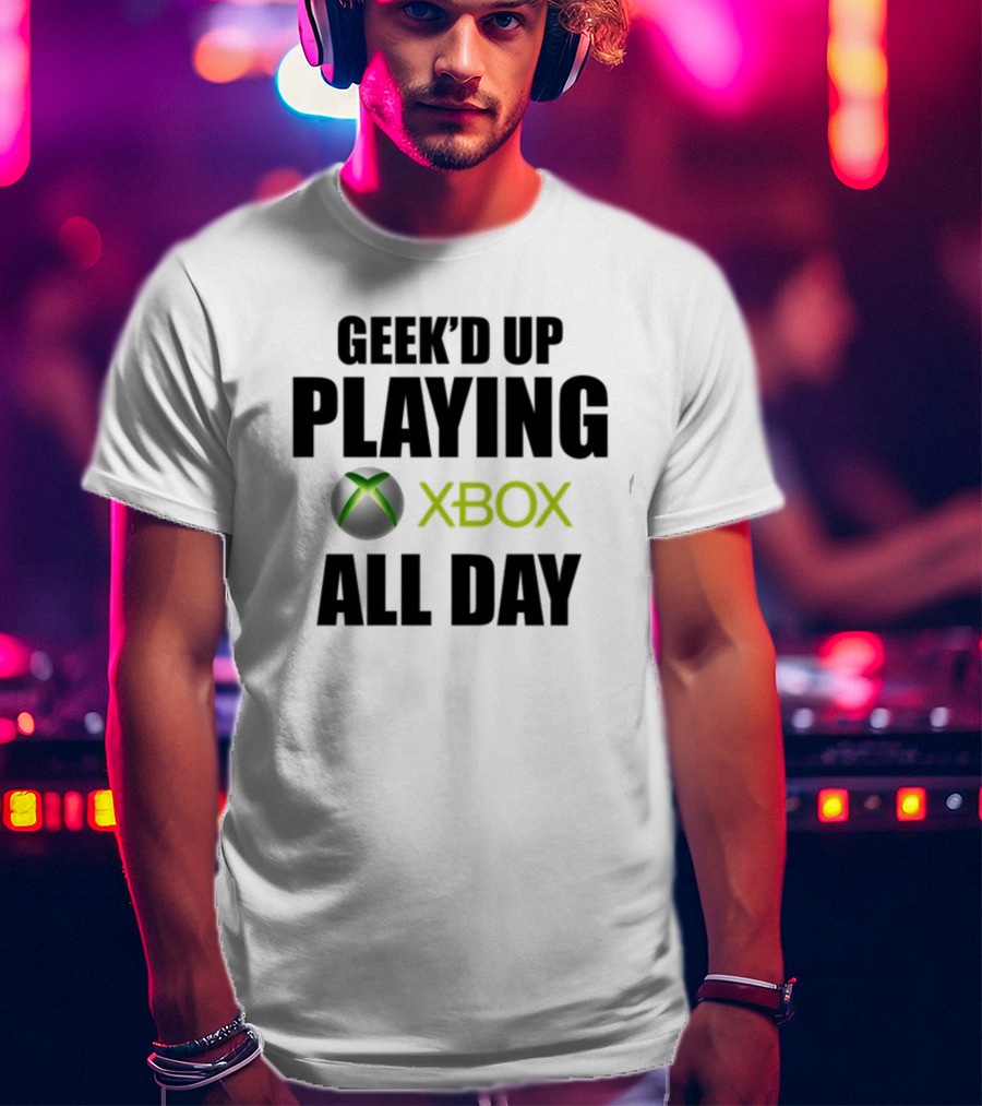 Geeked Up Playing Xbox All Day Gaming Lifestyle T-Shirt