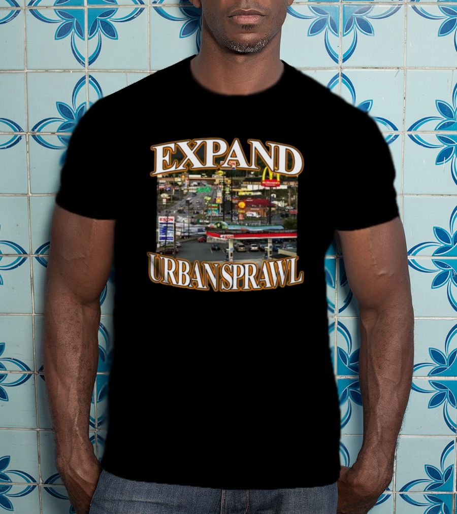 Expand Urban Sprawl Itisbarelylegl McDonald's Exxon Signs T-Shirt