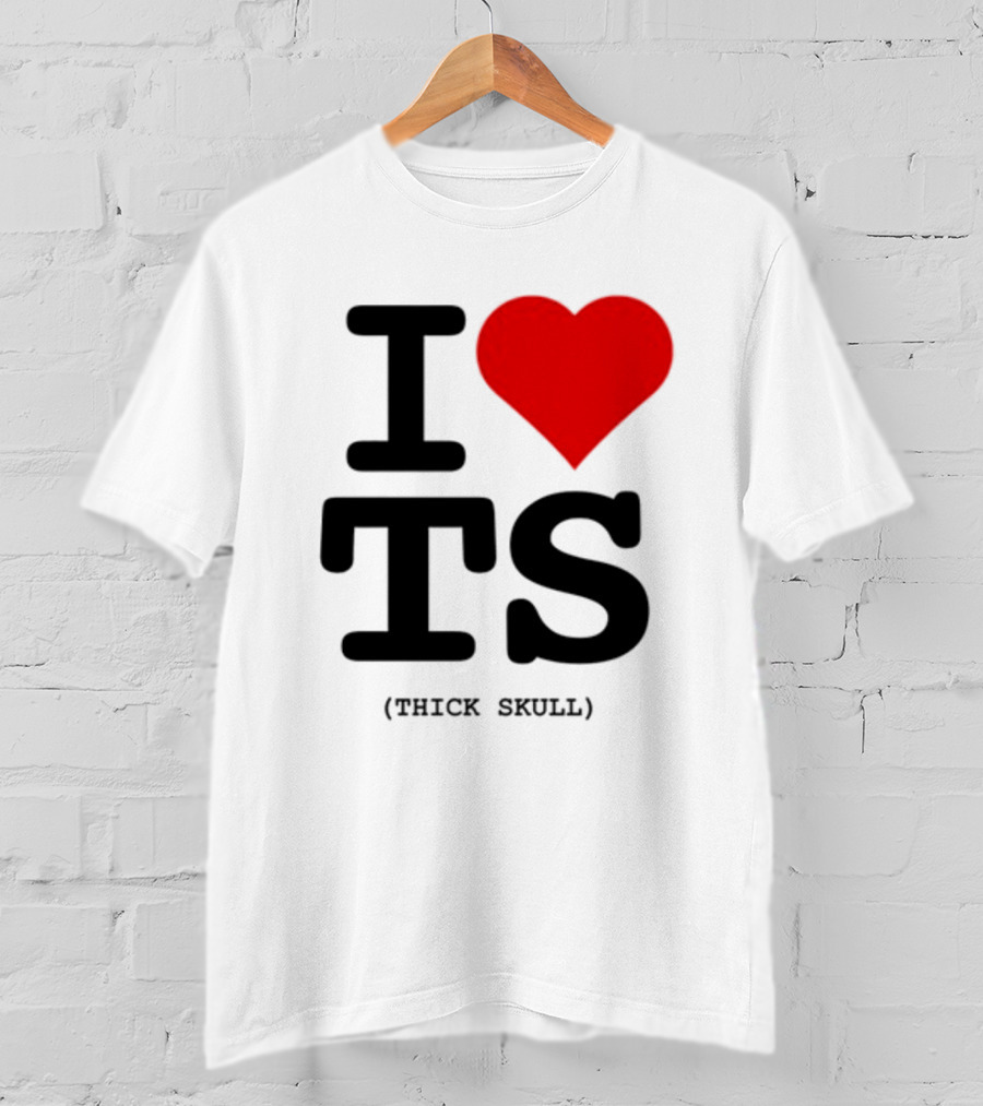 I Heart TS (Thick Skull) T-Shirt