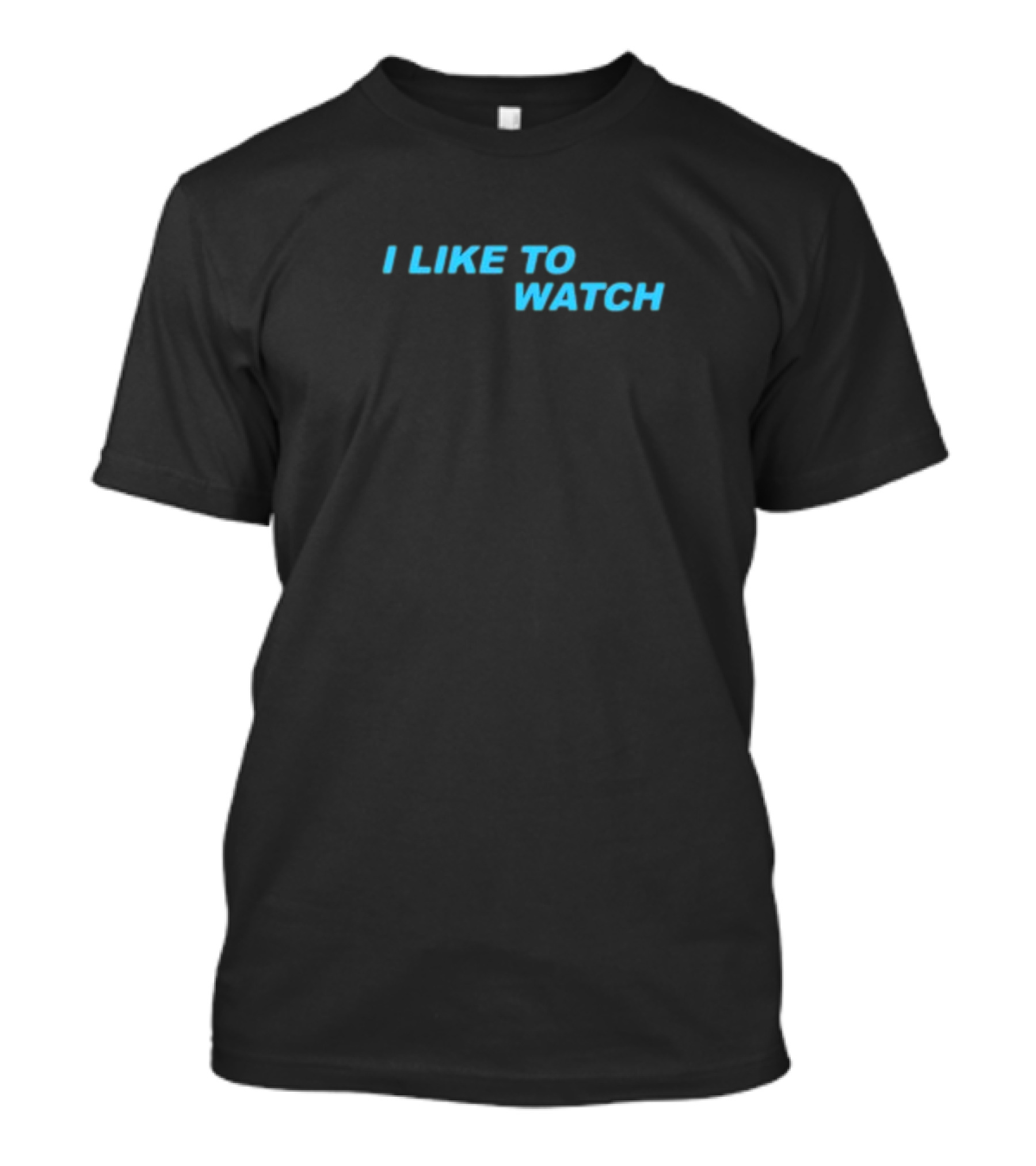 I Like To Watch T-Shirt