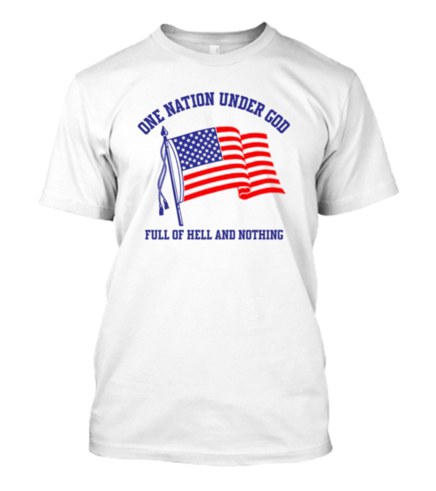 One Nation Under God Full Of Hell And Nothing American Flag Bandofnothing T-Shirt