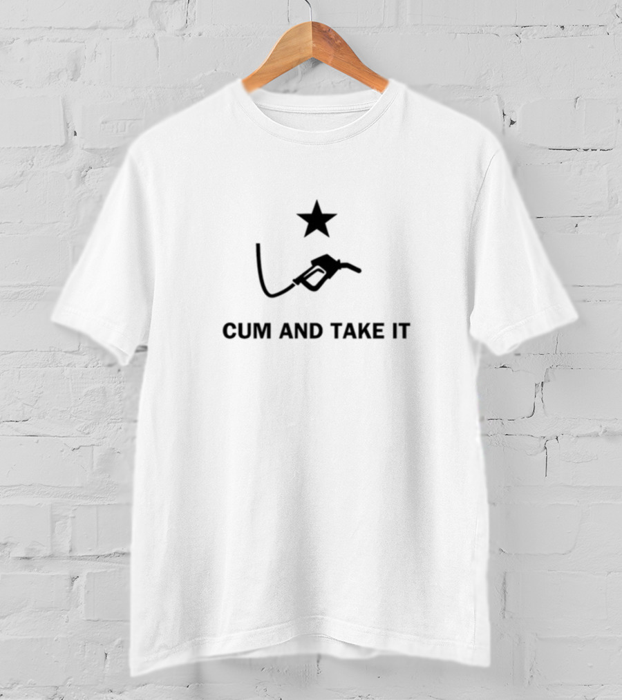 Cum And Take It Diesel Fuel Star Pump T-Shirt