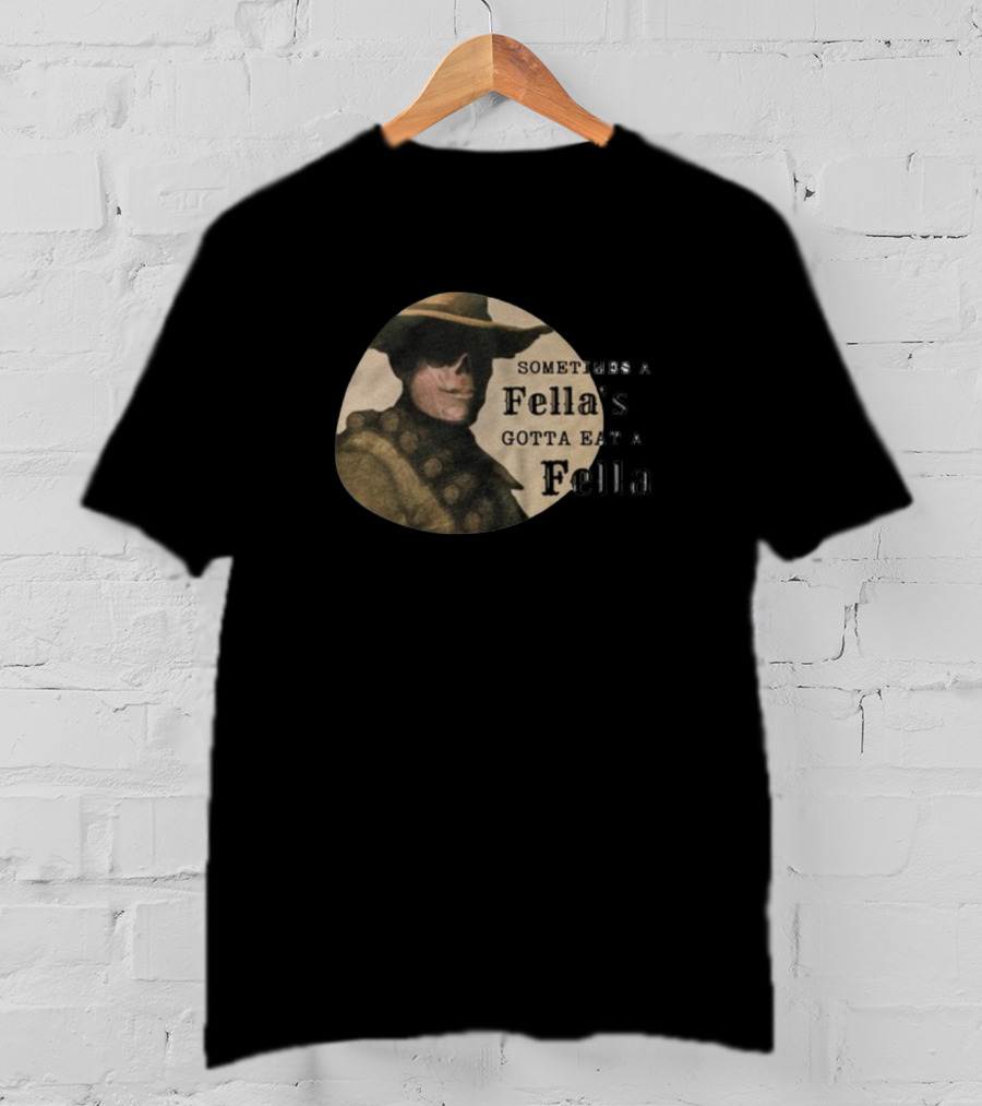 Sometimes A Fella's Gotta Eat A Fella Cowboy Motif T-Shirt