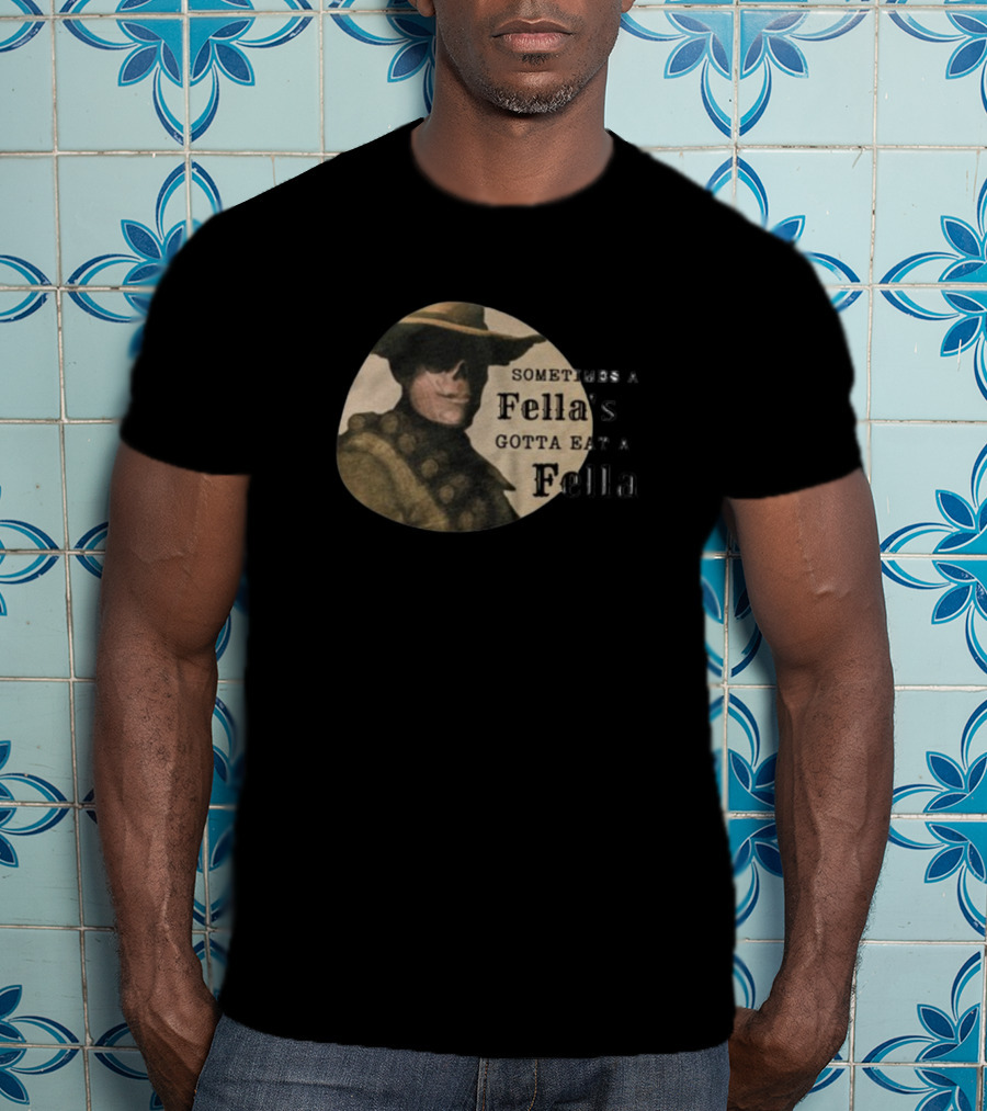 Sometimes A Fella's Gotta Eat A Fella Cowboy Motif T-Shirt