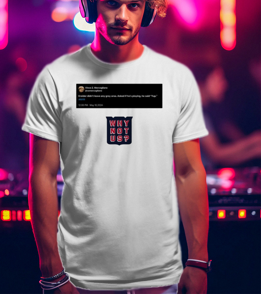 Kreider Yup Tweet Why Not Us NYR T-Shirt