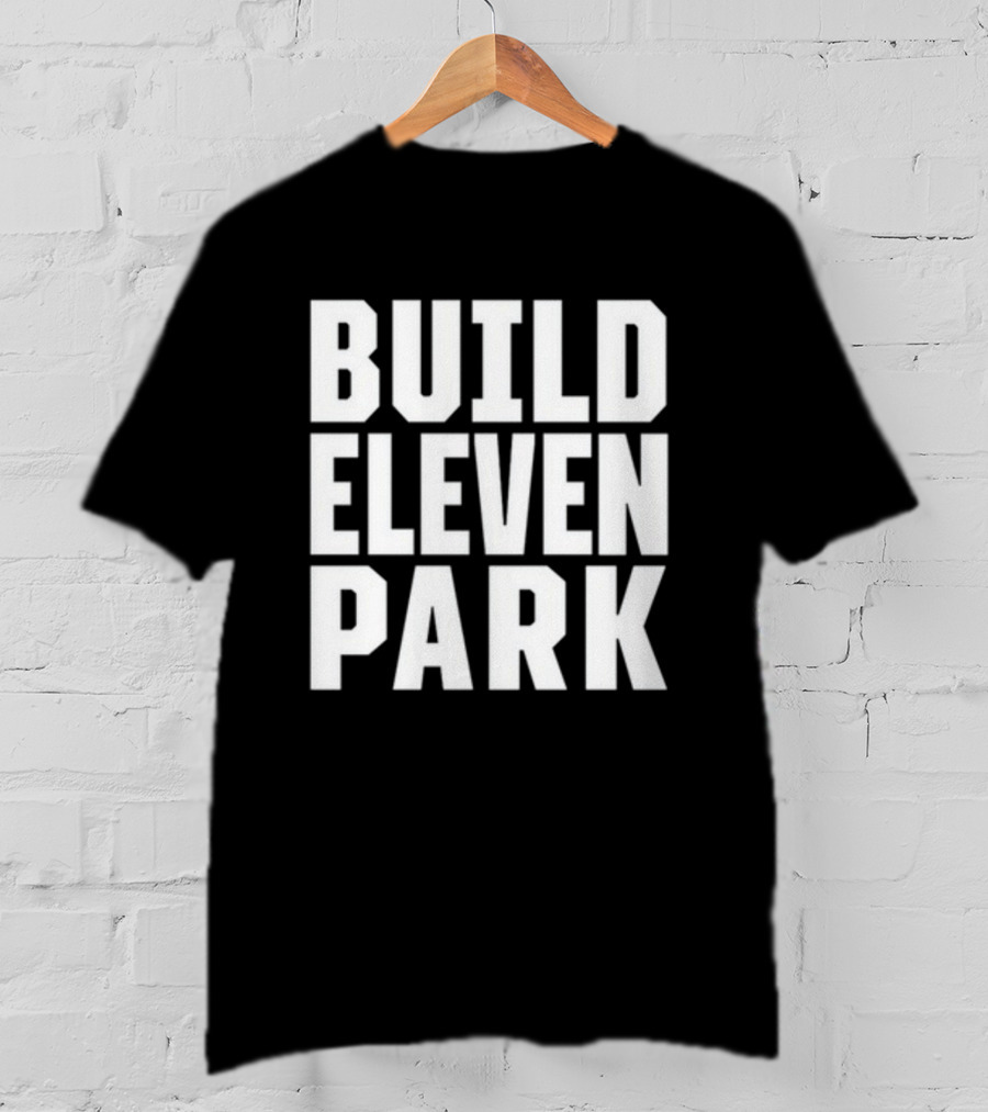 Build Eleven Park Soccer Stadium Initiative T-Shirt