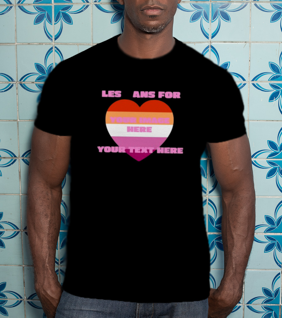 Sadstreet Store Lesbians Heart Your Image Your Text Custom T-Shirt