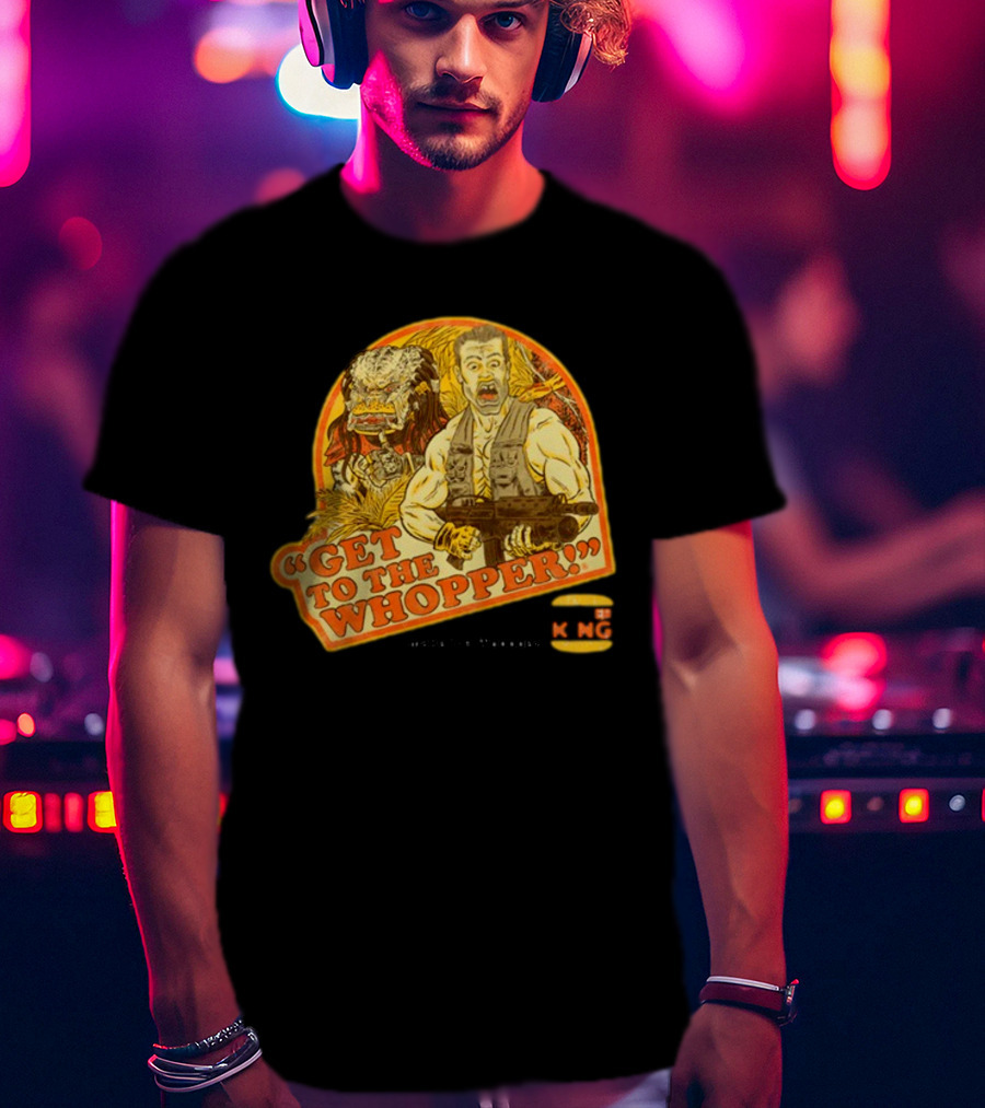 Get To The Whopper Make It A Whopper KMG T-Shirt