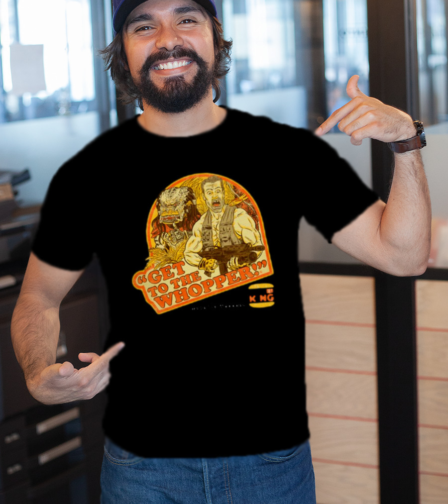 Get To The Whopper Make It A Whopper KMG T-Shirt