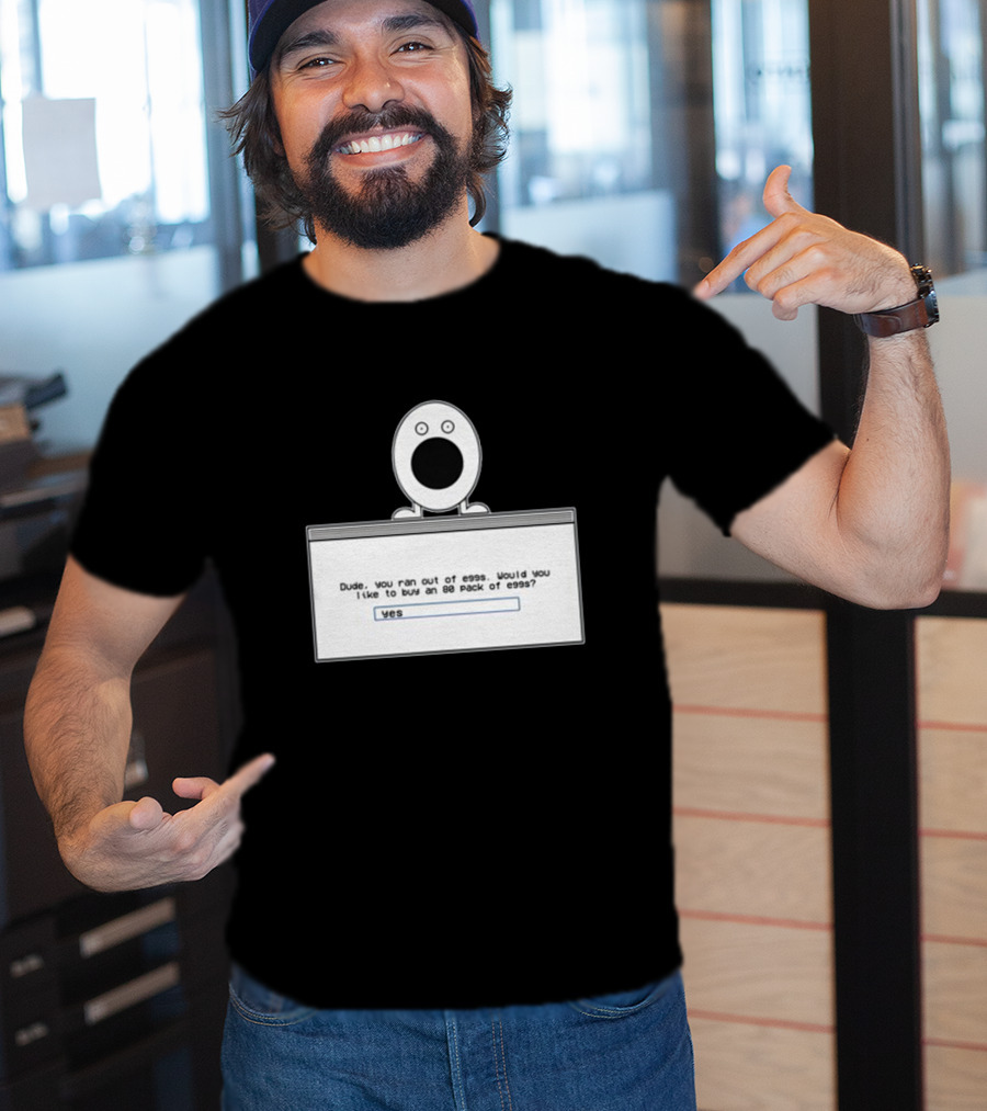 Itysl Clips Dude Ran Out Of Eggs Buy An 80 Pack Yes T-Shirt